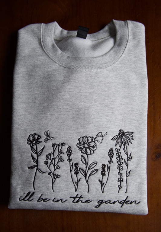 I'll Be in the Garden Crewneck Sweatshirt